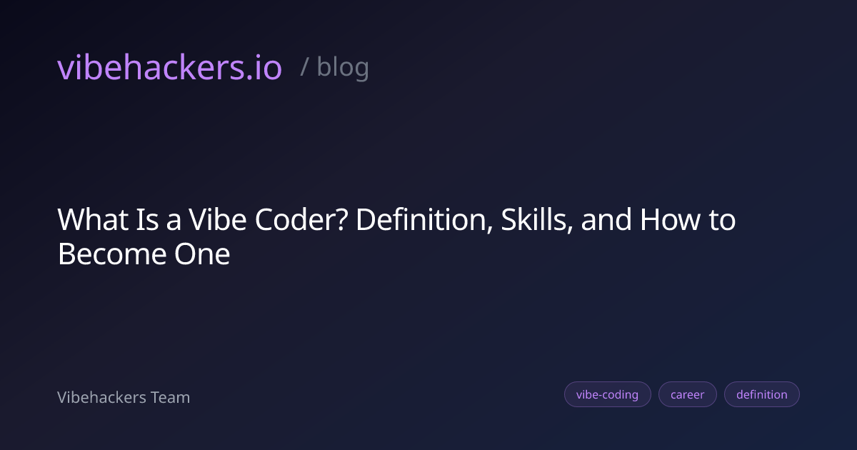 What Is a Vibe Coder? Definition, Skills, and How to Become One ...